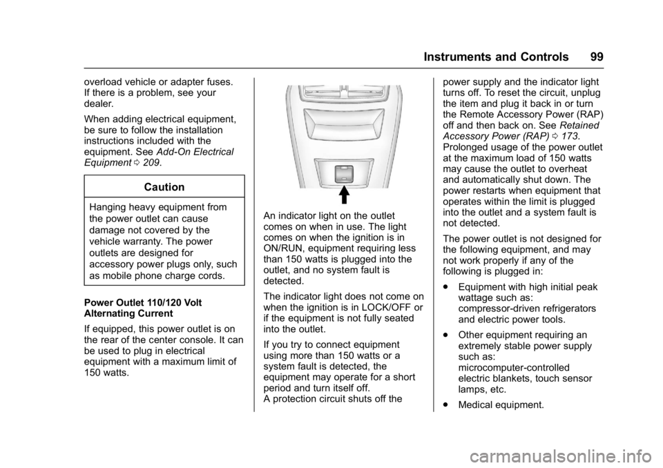 BUICK REGAL 2017  Owners Manual Buick Regal Owner Manual (GMNA-Localizing-U.S./Canada/Mexico-
9804381) - 2017 - crc - 8/30/16
Instruments and Controls 99
overload vehicle or adapter fuses.
If there is a problem, see your
dealer.
Whe