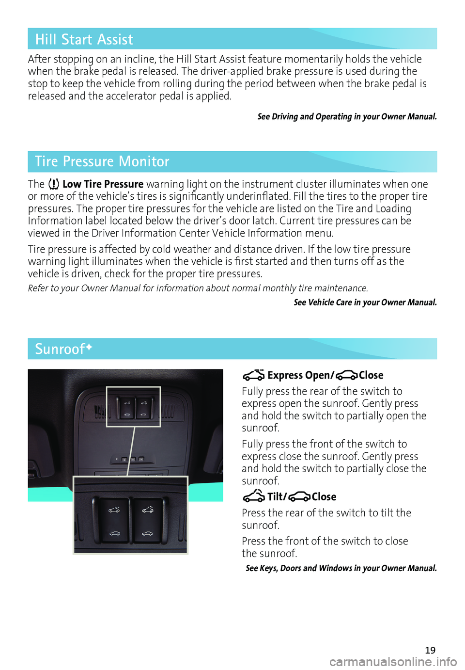 BUICK REGAL 2017 Get To Know Guide 19
After stopping on an incline, the Hill Start Assist feature momentarily holds the vehicle
when the brake pedal is released. The driver-applied brake pressure is used during the
stop to keep the v BUICK REGAL 2017 Get To Know Guide 19
After stopping on an incline, the Hill Start Assist feature momentarily holds the vehicle
when the brake pedal is released. The driver-applied brake pressure is used during the
stop to keep the v