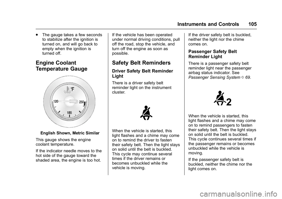 BUICK VERANO 2017  Owners Manual Buick Verano Owner Manual (GMNA- Localizing-U.S./Canada-10122753) -
2017 - crc - 5/16/16
Instruments and Controls 105
.The gauge takes a few seconds
to stabilize after the ignition is
turned on, and w