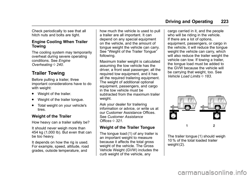 BUICK VERANO 2017  Owners Manual Buick Verano Owner Manual (GMNA- Localizing-U.S./Canada-10122753) -
2017 - crc - 5/16/16
Driving and Operating 223
Check periodically to see that all
hitch nuts and bolts are tight.
Engine Cooling Whe