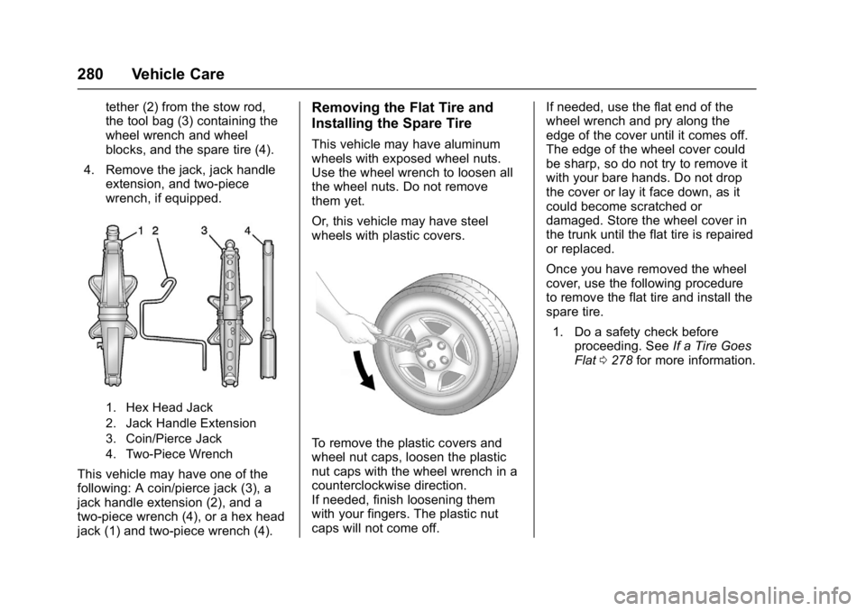BUICK VERANO 2017  Owners Manual Buick Verano Owner Manual (GMNA- Localizing-U.S./Canada-10122753) -
2017 - crc - 5/16/16
280 Vehicle Care
tether (2) from the stow rod,
the tool bag (3) containing the
wheel wrench and wheel
blocks, a
