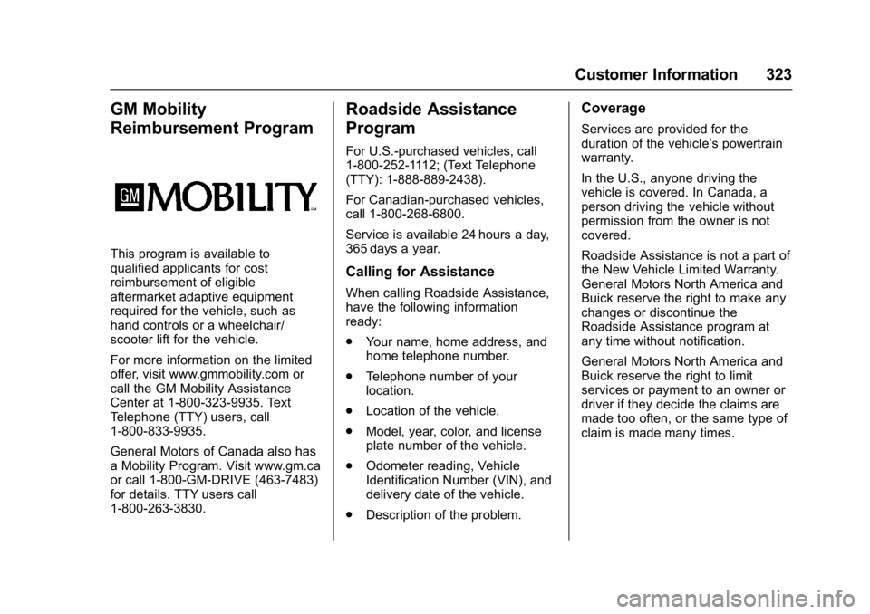 BUICK VERANO 2017  Owners Manual Buick Verano Owner Manual (GMNA- Localizing-U.S./Canada-10122753) -
2017 - crc - 5/16/16
Customer Information 323
GM Mobility
Reimbursement Program
This program is available to
qualified applicants fo