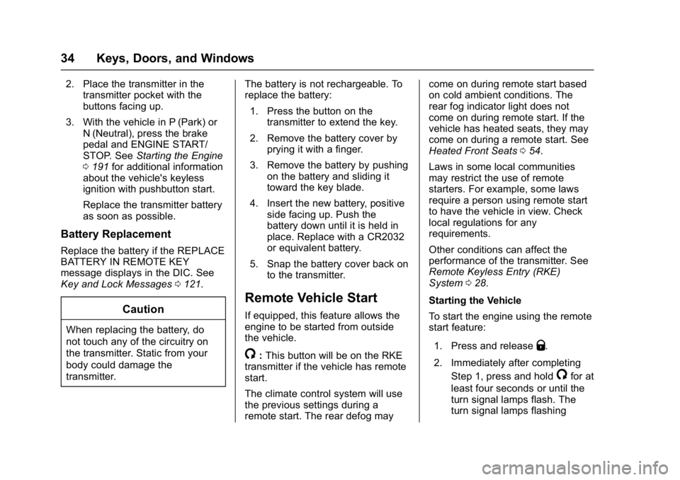 BUICK VERANO 2017  Owners Manual Buick Verano Owner Manual (GMNA- Localizing-U.S./Canada-10122753) -
2017 - crc - 5/16/16
34 Keys, Doors, and Windows
2. Place the transmitter in thetransmitter pocket with the
buttons facing up.
3. Wi