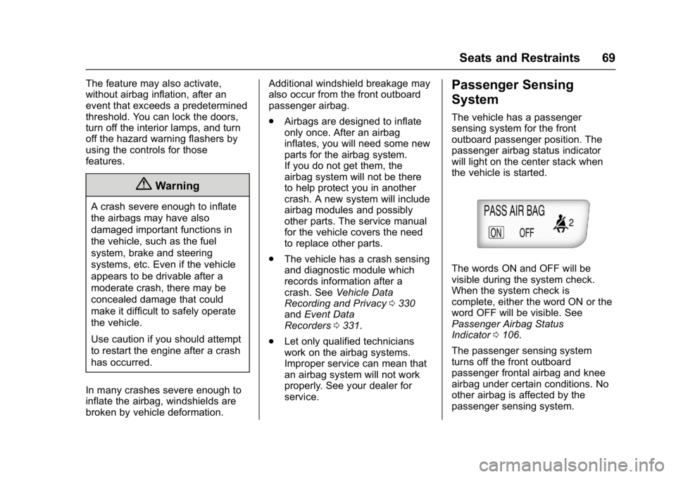 BUICK VERANO 2017  Owners Manual Buick Verano Owner Manual (GMNA- Localizing-U.S./Canada-10122753) -
2017 - crc - 5/16/16
Seats and Restraints 69
The feature may also activate,
without airbag inflation, after an
event that exceeds a 