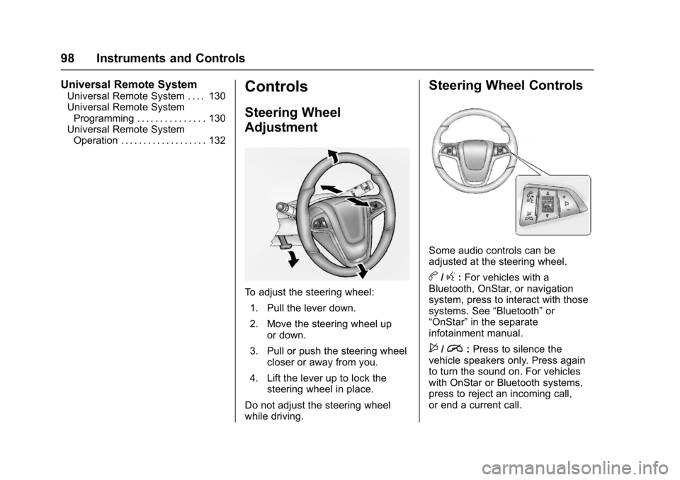 BUICK VERANO 2017 Owners Manual Buick Verano Owner Manual (GMNA- Localizing-U.S./Canada-10122753) -
2017 - crc - 5/16/16
98 Instruments and Controls
Universal Remote System
Universal Remote System . . . . 130
Universal Remote System