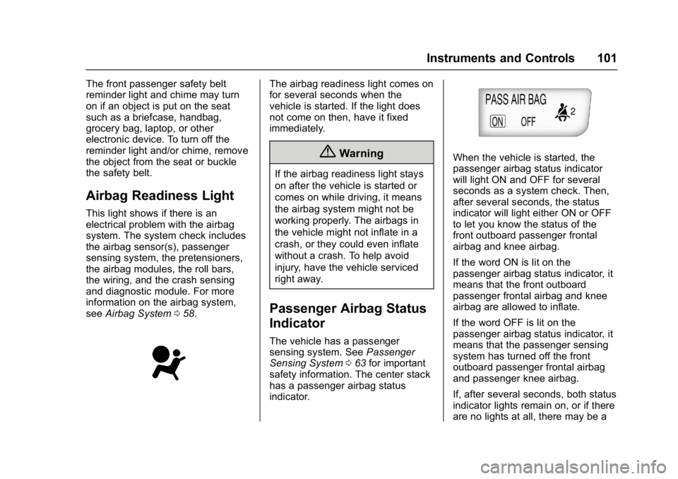 BUICK CASCADA 2016  Owners Manual Buick Cascada Owner Manual (GMNA-Localizing-U.S-9186636) - 2016 - crc -
3/9/16
Instruments and Controls 101
The front passenger safety belt
reminder light and chime may turn
on if an object is put on 
