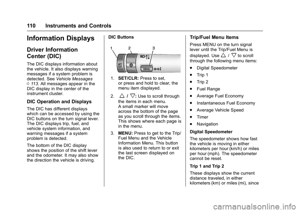 BUICK CASCADA 2016  Owners Manual Buick Cascada Owner Manual (GMNA-Localizing-U.S-9186636) - 2016 - crc -
3/9/16
110 Instruments and Controls
Information Displays
Driver Information
Center (DIC)
The DIC displays information about
the 