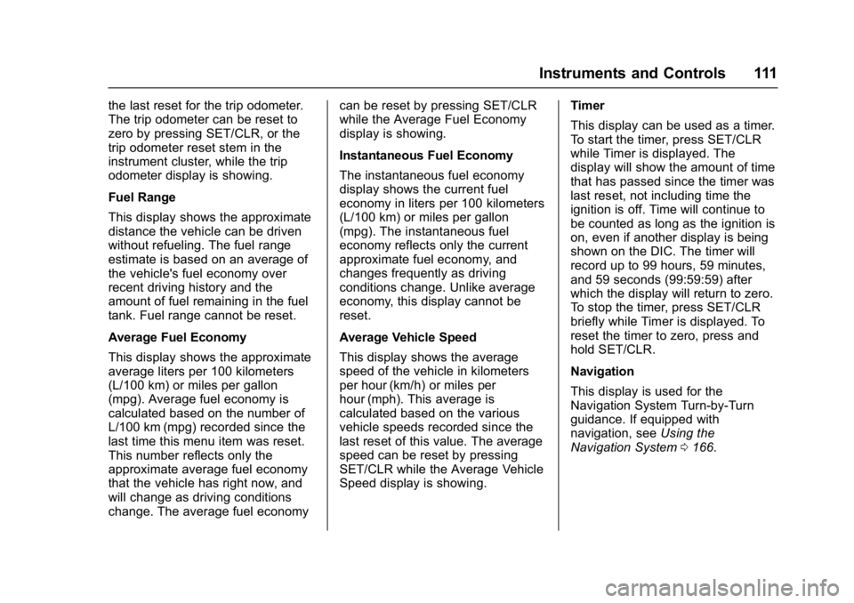 BUICK CASCADA 2016  Owners Manual Buick Cascada Owner Manual (GMNA-Localizing-U.S-9186636) - 2016 - crc -
3/9/16
Instruments and Controls 111
the last reset for the trip odometer.
The trip odometer can be reset to
zero by pressing SET