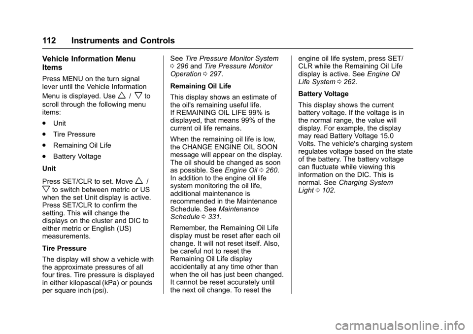 BUICK CASCADA 2016  Owners Manual Buick Cascada Owner Manual (GMNA-Localizing-U.S-9186636) - 2016 - crc -
3/9/16
112 Instruments and Controls
Vehicle Information Menu
Items
Press MENU on the turn signal
lever until the Vehicle Informa