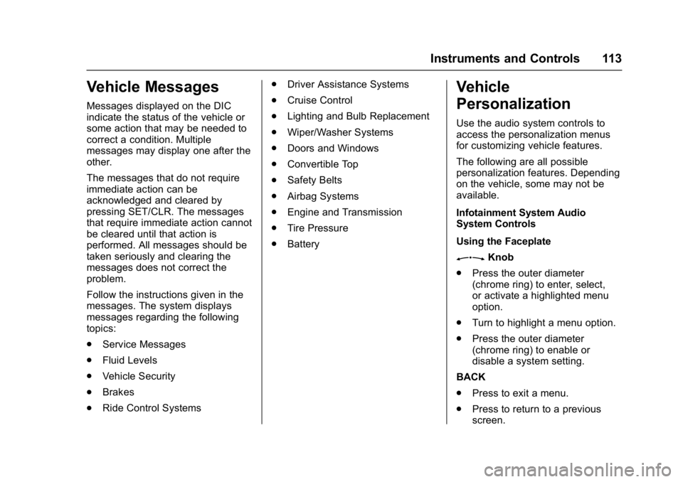 BUICK CASCADA 2016  Owners Manual Buick Cascada Owner Manual (GMNA-Localizing-U.S-9186636) - 2016 - crc -
3/9/16
Instruments and Controls 113
Vehicle Messages
Messages displayed on the DIC
indicate the status of the vehicle or
some ac