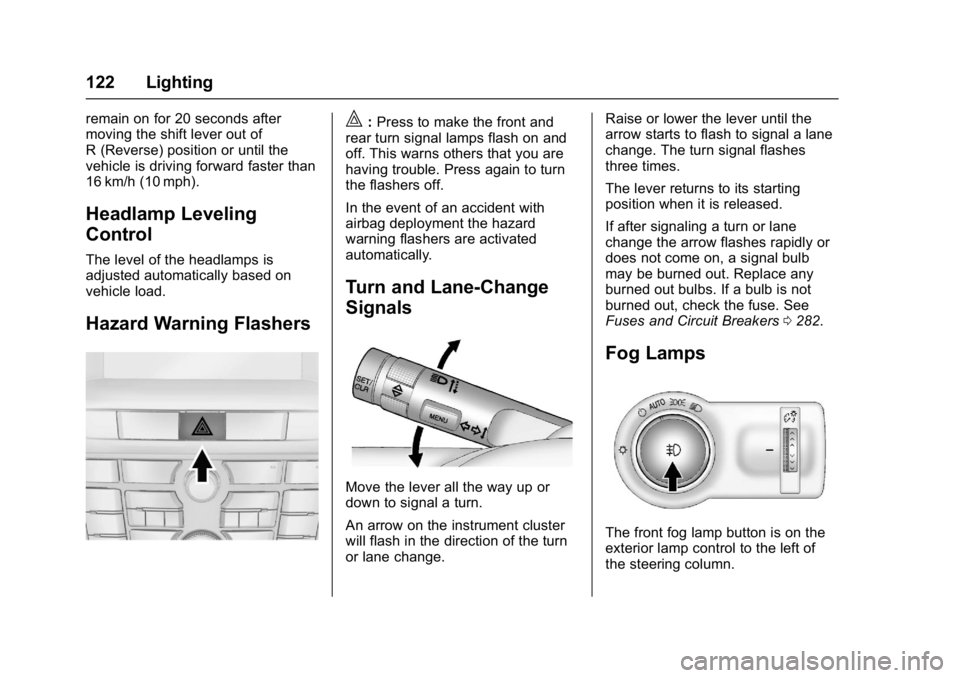 BUICK CASCADA 2016  Owners Manual Buick Cascada Owner Manual (GMNA-Localizing-U.S-9186636) - 2016 - crc -
3/9/16
122 Lighting
remain on for 20 seconds after
moving the shift lever out of
R (Reverse) position or until the
vehicle is dr