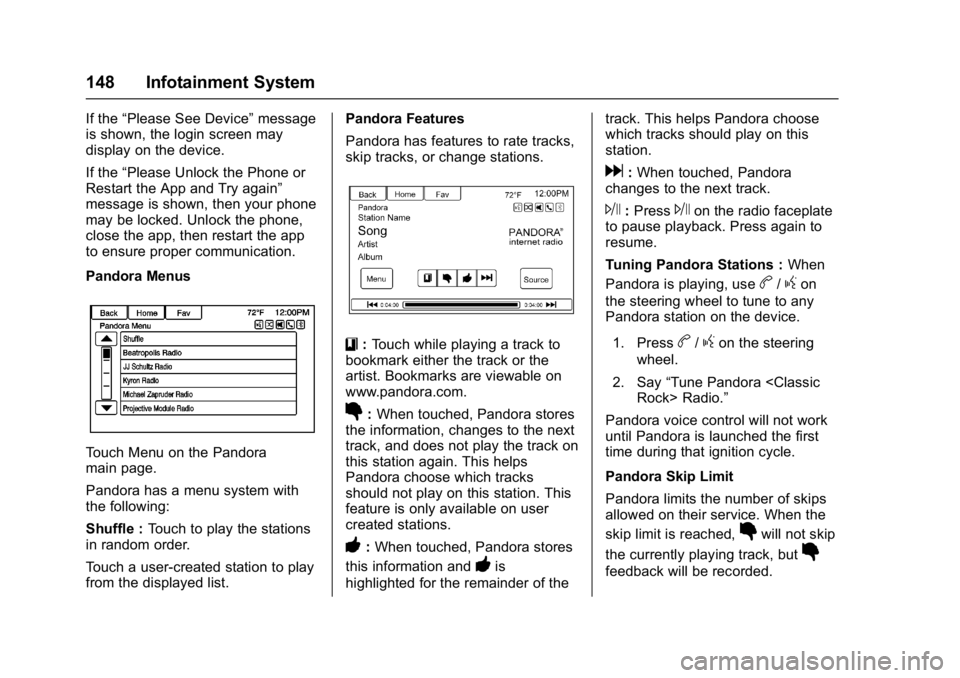 BUICK CASCADA 2016 Owners Manual Buick Cascada Owner Manual (GMNA-Localizing-U.S-9186636) - 2016 - crc -
3/9/16
148 Infotainment System
If the“Please See Device” message
is shown, the login screen may
display on the device.
If th BUICK CASCADA 2016 Owners Manual Buick Cascada Owner Manual (GMNA-Localizing-U.S-9186636) - 2016 - crc -
3/9/16
148 Infotainment System
If the“Please See Device” message
is shown, the login screen may
display on the device.
If th