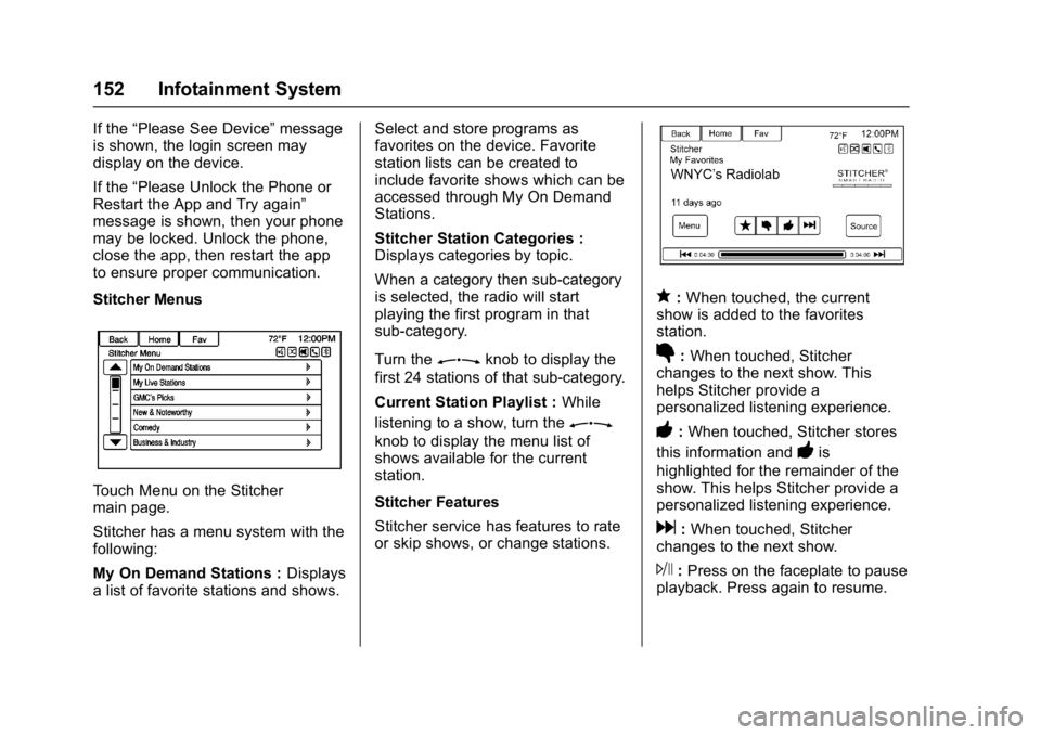 BUICK CASCADA 2016 Owners Manual Buick Cascada Owner Manual (GMNA-Localizing-U.S-9186636) - 2016 - crc -
3/9/16
152 Infotainment System
If the“Please See Device” message
is shown, the login screen may
display on the device.
If th BUICK CASCADA 2016 Owners Manual Buick Cascada Owner Manual (GMNA-Localizing-U.S-9186636) - 2016 - crc -
3/9/16
152 Infotainment System
If the“Please See Device” message
is shown, the login screen may
display on the device.
If th