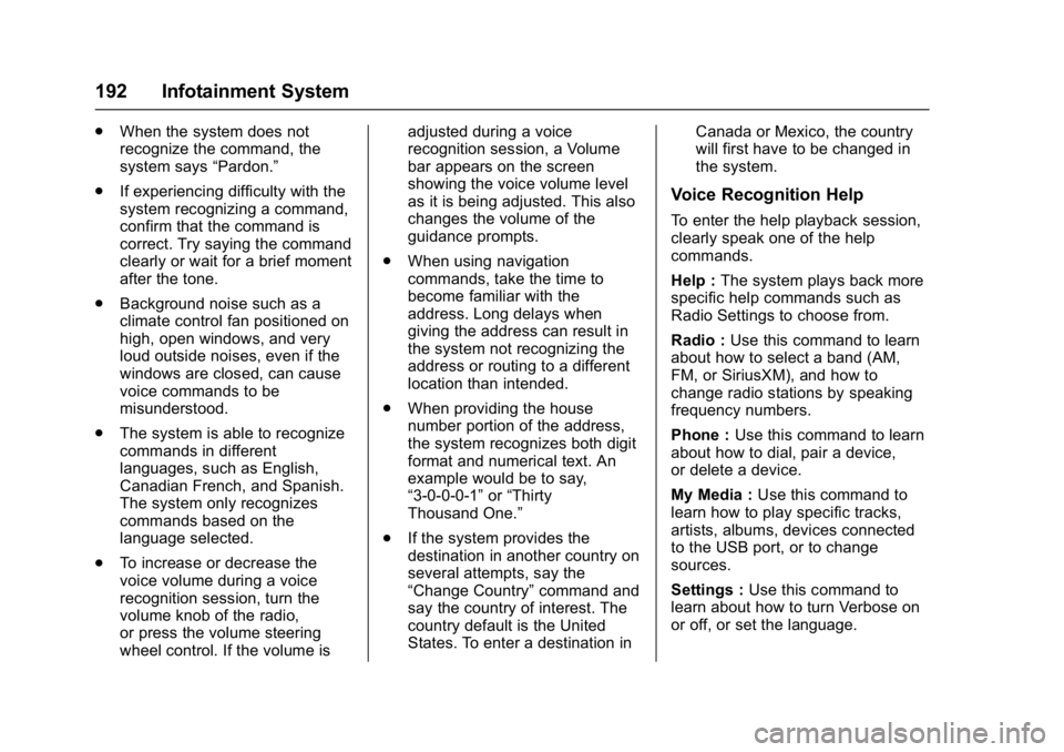 BUICK CASCADA 2016 Owners Manual Buick Cascada Owner Manual (GMNA-Localizing-U.S-9186636) - 2016 - crc -
3/9/16
192 Infotainment System
.When the system does not
recognize the command, the
system says “Pardon.”
. If experiencing BUICK CASCADA 2016 Owners Manual Buick Cascada Owner Manual (GMNA-Localizing-U.S-9186636) - 2016 - crc -
3/9/16
192 Infotainment System
.When the system does not
recognize the command, the
system says “Pardon.”
. If experiencing