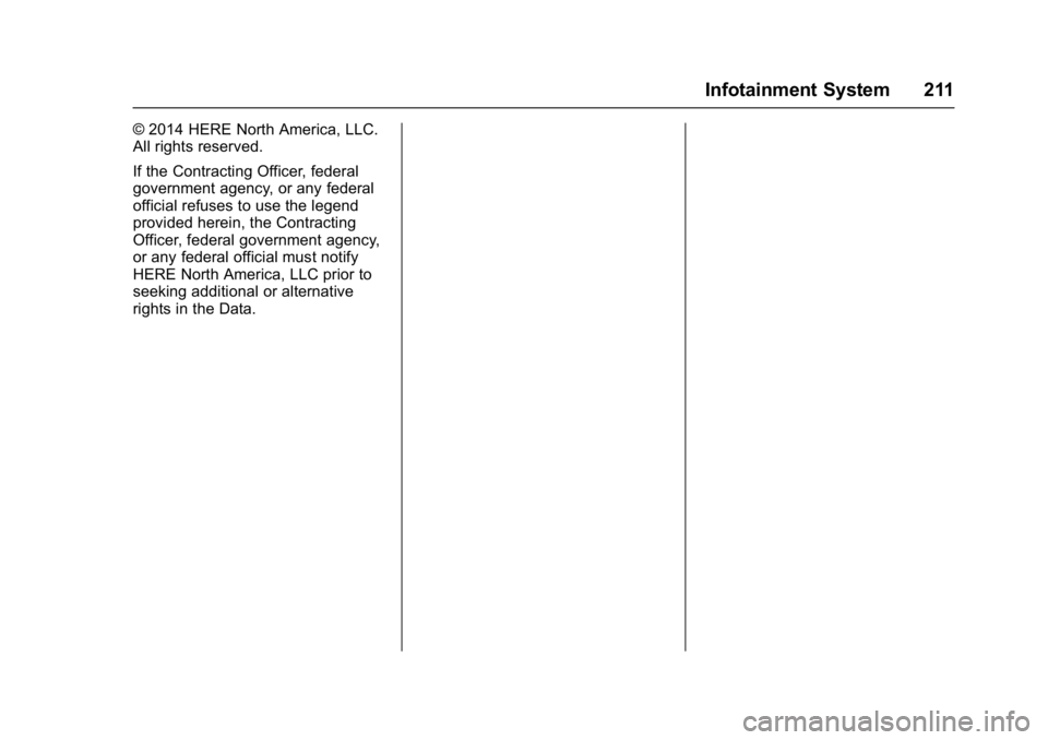 BUICK CASCADA 2016 Owners Manual Buick Cascada Owner Manual (GMNA-Localizing-U.S-9186636) - 2016 - crc -
3/9/16
Infotainment System 211
© 2014 HERE North America, LLC.
All rights reserved.
If the Contracting Officer, federal
governm BUICK CASCADA 2016 Owners Manual Buick Cascada Owner Manual (GMNA-Localizing-U.S-9186636) - 2016 - crc -
3/9/16
Infotainment System 211
© 2014 HERE North America, LLC.
All rights reserved.
If the Contracting Officer, federal
governm