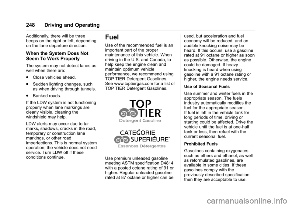 BUICK CASCADA 2016 Owners Manual Buick Cascada Owner Manual (GMNA-Localizing-U.S-9186636) - 2016 - crc -
3/9/16
248 Driving and Operating
Additionally, there will be three
beeps on the right or left, depending
on the lane departure d BUICK CASCADA 2016 Owners Manual Buick Cascada Owner Manual (GMNA-Localizing-U.S-9186636) - 2016 - crc -
3/9/16
248 Driving and Operating
Additionally, there will be three
beeps on the right or left, depending
on the lane departure d