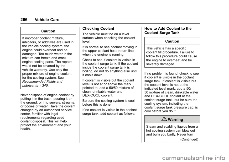 BUICK CASCADA 2016  Owners Manual Buick Cascada Owner Manual (GMNA-Localizing-U.S-9186636) - 2016 - crc -
3/9/16
266 Vehicle Care
Caution
If improper coolant mixture,
inhibitors, or additives are used in
the vehicle cooling system, th