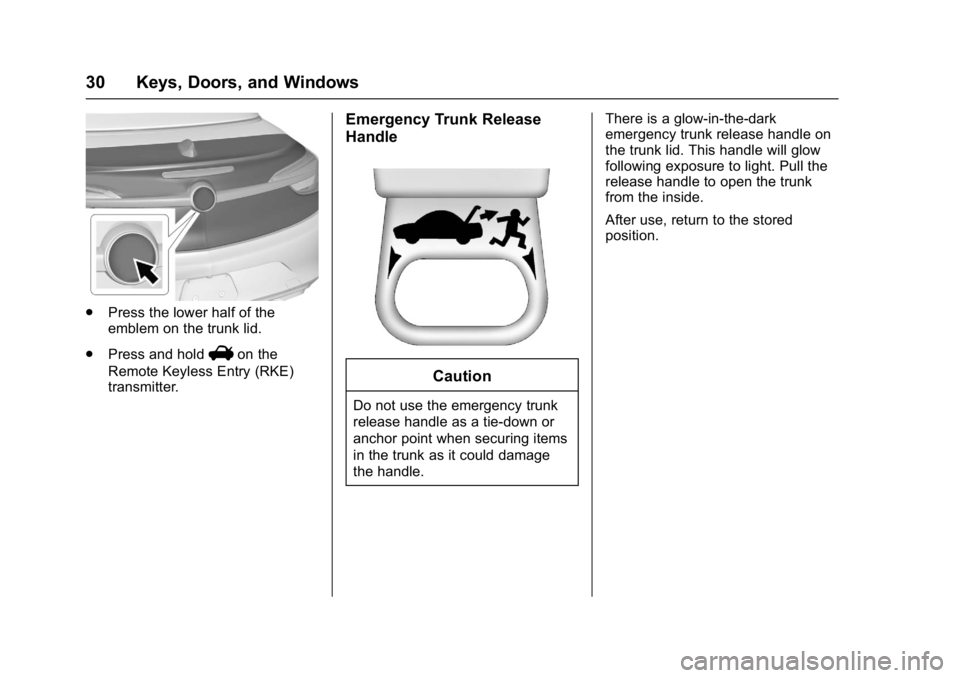 BUICK CASCADA 2016 Owners Guide Buick Cascada Owner Manual (GMNA-Localizing-U.S-9186636) - 2016 - crc -
3/9/16
30 Keys, Doors, and Windows
.Press the lower half of the
emblem on the trunk lid.
. Press and hold
Von the
Remote Keyless