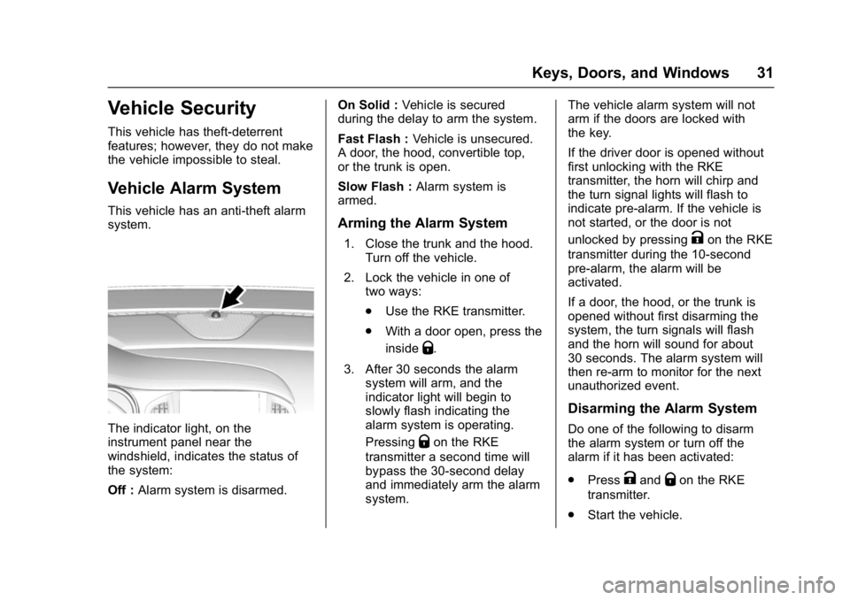 BUICK CASCADA 2016  Owners Manual Buick Cascada Owner Manual (GMNA-Localizing-U.S-9186636) - 2016 - crc -
3/9/16
Keys, Doors, and Windows 31
Vehicle Security
This vehicle has theft-deterrent
features; however, they do not make
the veh