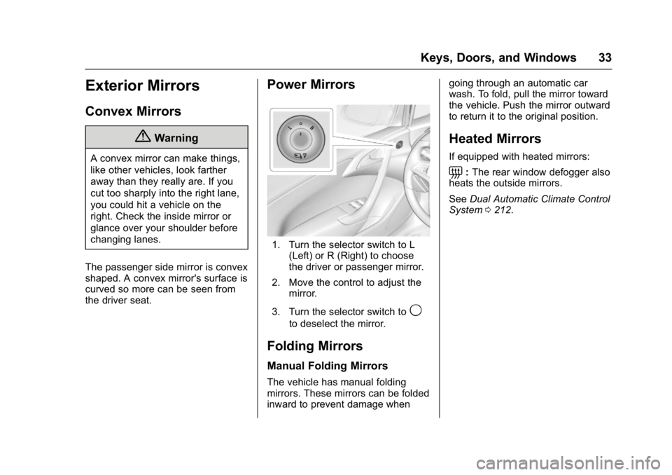 BUICK CASCADA 2016  Owners Manual Buick Cascada Owner Manual (GMNA-Localizing-U.S-9186636) - 2016 - crc -
3/9/16
Keys, Doors, and Windows 33
Exterior Mirrors
Convex Mirrors
{Warning
A convex mirror can make things,
like other vehicles