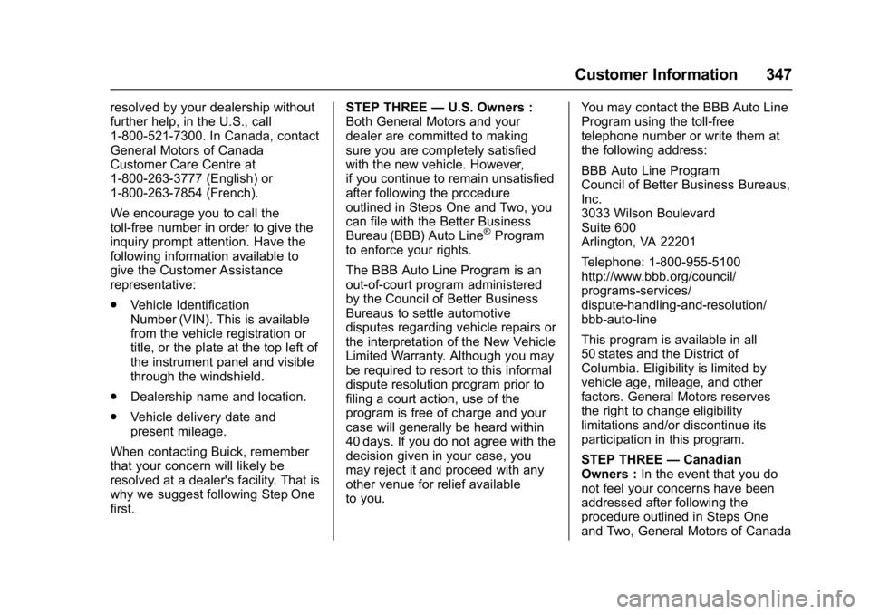 BUICK CASCADA 2016  Owners Manual Buick Cascada Owner Manual (GMNA-Localizing-U.S-9186636) - 2016 - crc -
3/9/16
Customer Information 347
resolved by your dealership without
further help, in the U.S., call
1-800-521-7300. In Canada, c