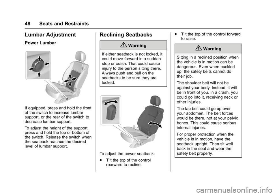 BUICK CASCADA 2016 Service Manual Buick Cascada Owner Manual (GMNA-Localizing-U.S-9186636) - 2016 - crc -
3/9/16
48 Seats and Restraints
Lumbar Adjustment
Power Lumbar
If equipped, press and hold the front
of the switch to increase lu