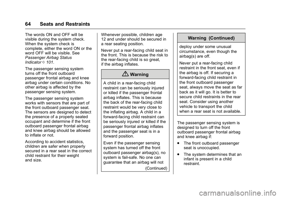 BUICK CASCADA 2016  Owners Manual Buick Cascada Owner Manual (GMNA-Localizing-U.S-9186636) - 2016 - crc -
3/9/16
64 Seats and Restraints
The words ON and OFF will be
visible during the system check.
When the system check is
complete, 