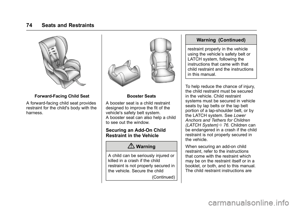 BUICK CASCADA 2016 Owners Guide Buick Cascada Owner Manual (GMNA-Localizing-U.S-9186636) - 2016 - crc -
3/9/16
74 Seats and Restraints
Forward-Facing Child Seat
A forward-facing child seat provides
restraint for the child's body
