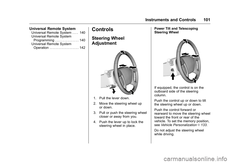 BUICK ENCLAVE 2016  Owners Manual Buick Enclave Owner Manual (GMNA-Localizing-U.S./Canada/Mexico-
9159225) - 2016 - crc - 7/31/15
Instruments and Controls 101
Universal Remote System
Universal Remote System . . . . 140
Universal Remot