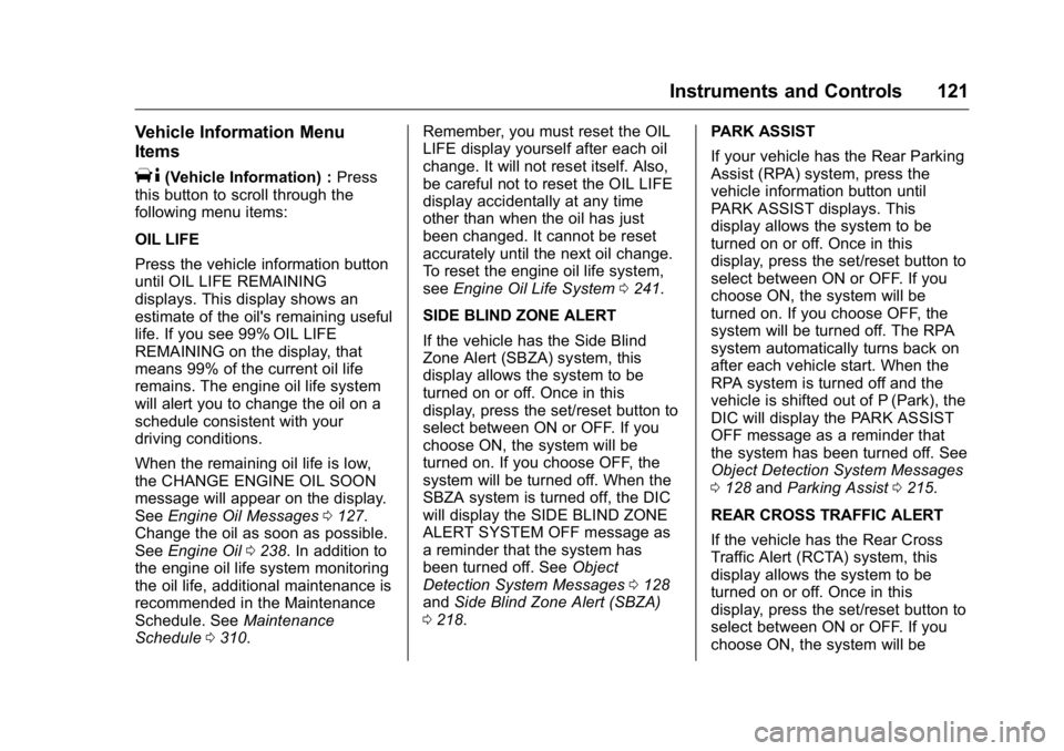 BUICK ENCLAVE 2016  Owners Manual Buick Enclave Owner Manual (GMNA-Localizing-U.S./Canada/Mexico-
9159225) - 2016 - crc - 7/31/15
Instruments and Controls 121
Vehicle Information Menu
Items
T(Vehicle Information) :Press
this button to