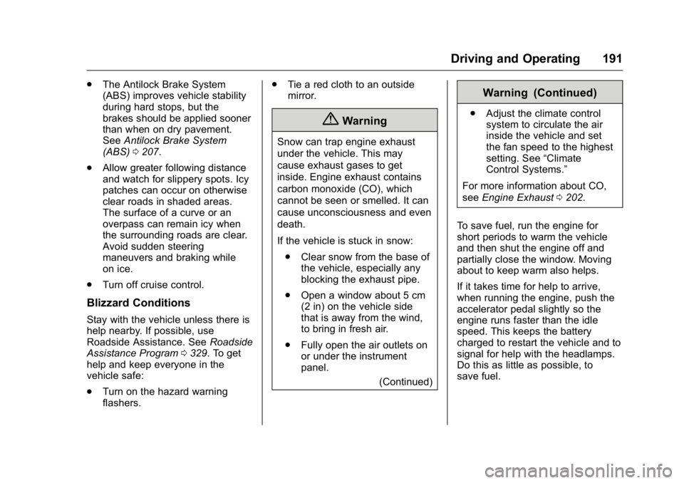 BUICK ENCLAVE 2016  Owners Manual Buick Enclave Owner Manual (GMNA-Localizing-U.S./Canada/Mexico-
9159225) - 2016 - crc - 7/31/15
Driving and Operating 191
.The Antilock Brake System
(ABS) improves vehicle stability
during hard stops,