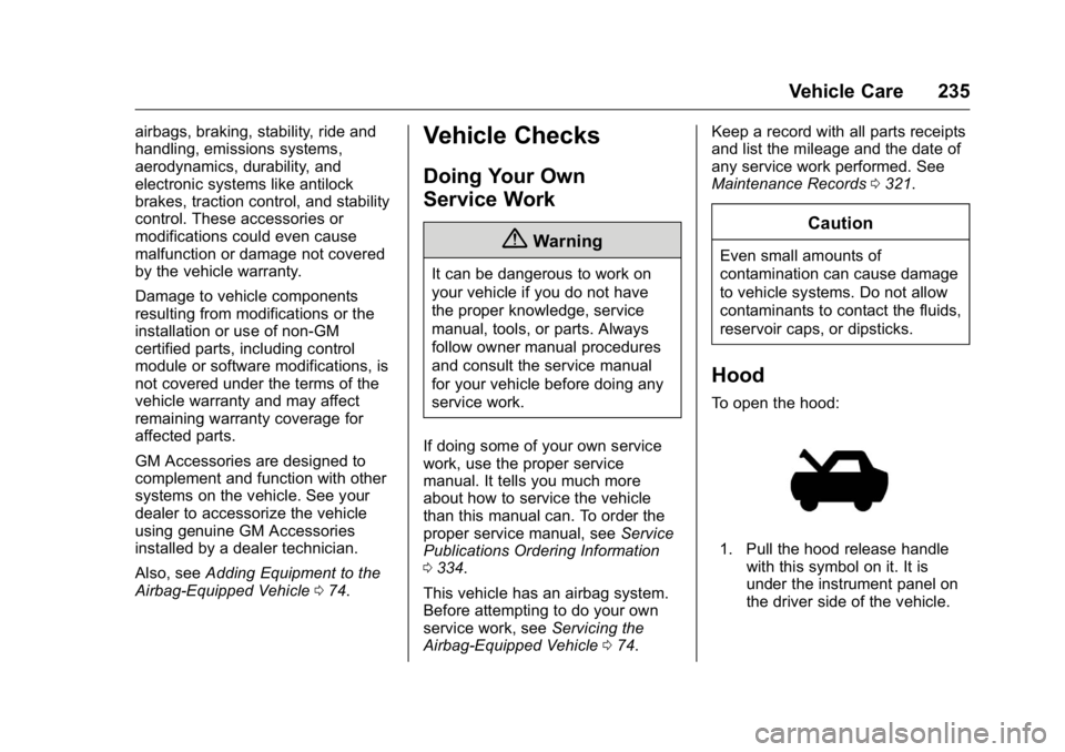 BUICK ENCLAVE 2016  Owners Manual Buick Enclave Owner Manual (GMNA-Localizing-U.S./Canada/Mexico-
9159225) - 2016 - crc - 7/31/15
Vehicle Care 235
airbags, braking, stability, ride and
handling, emissions systems,
aerodynamics, durabi