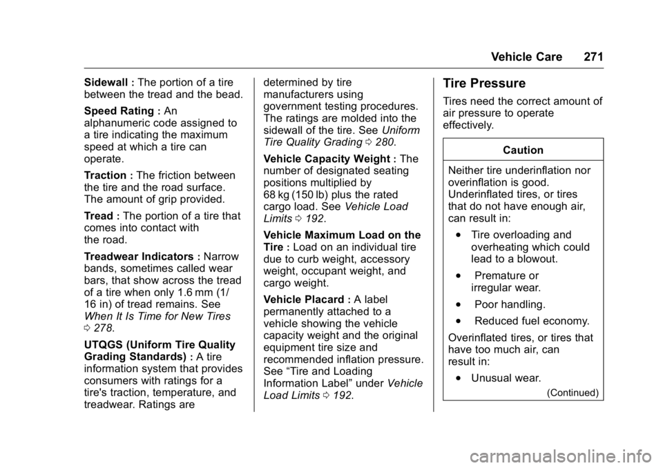 BUICK ENCLAVE 2016  Owners Manual Buick Enclave Owner Manual (GMNA-Localizing-U.S./Canada/Mexico-
9159225) - 2016 - crc - 7/31/15
Vehicle Care 271
Sidewall:The portion of a tire
between the tread and the bead.
Speed Rating
:An
alphanu