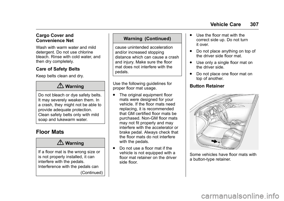 BUICK ENCLAVE 2016 Owners Manual Buick Enclave Owner Manual (GMNA-Localizing-U.S./Canada/Mexico-
9159225) - 2016 - crc - 7/31/15
Vehicle Care 307
Cargo Cover and
Convenience Net
Wash with warm water and mild
detergent. Do not use chl BUICK ENCLAVE 2016 Owners Manual Buick Enclave Owner Manual (GMNA-Localizing-U.S./Canada/Mexico-
9159225) - 2016 - crc - 7/31/15
Vehicle Care 307
Cargo Cover and
Convenience Net
Wash with warm water and mild
detergent. Do not use chl