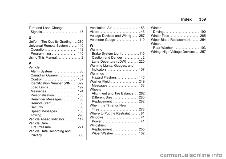 BUICK ENCLAVE 2016 Owners Guide Buick Enclave Owner Manual (GMNA-Localizing-U.S./Canada/Mexico-
9159225) - 2016 - crc - 7/31/15
Index 359
Turn and Lane-ChangeSignals . . . . . . . . . . . . . . . . . . . . . . . . 147
U
Uniform Tire BUICK ENCLAVE 2016 Owners Guide Buick Enclave Owner Manual (GMNA-Localizing-U.S./Canada/Mexico-
9159225) - 2016 - crc - 7/31/15
Index 359
Turn and Lane-ChangeSignals . . . . . . . . . . . . . . . . . . . . . . . . 147
U
Uniform Tire