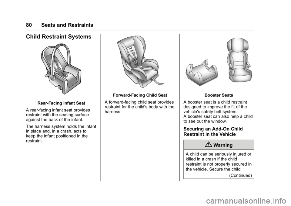 BUICK ENCLAVE 2016 Owners Guide Buick Enclave Owner Manual (GMNA-Localizing-U.S./Canada/Mexico-
9159225) - 2016 - crc - 7/31/15
80 Seats and Restraints
Child Restraint Systems
Rear-Facing Infant Seat
A rear-facing infant seat provid BUICK ENCLAVE 2016 Owners Guide Buick Enclave Owner Manual (GMNA-Localizing-U.S./Canada/Mexico-
9159225) - 2016 - crc - 7/31/15
80 Seats and Restraints
Child Restraint Systems
Rear-Facing Infant Seat
A rear-facing infant seat provid