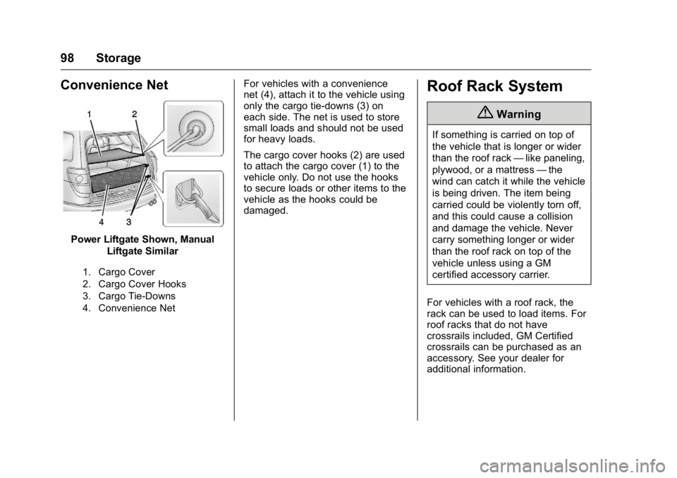 BUICK ENCLAVE 2016 Owners Manual Buick Enclave Owner Manual (GMNA-Localizing-U.S./Canada/Mexico-
9159225) - 2016 - crc - 7/31/15
98 Storage
Convenience Net
Power Liftgate Shown, ManualLiftgate Similar
1. Cargo Cover
2. Cargo Cover Ho