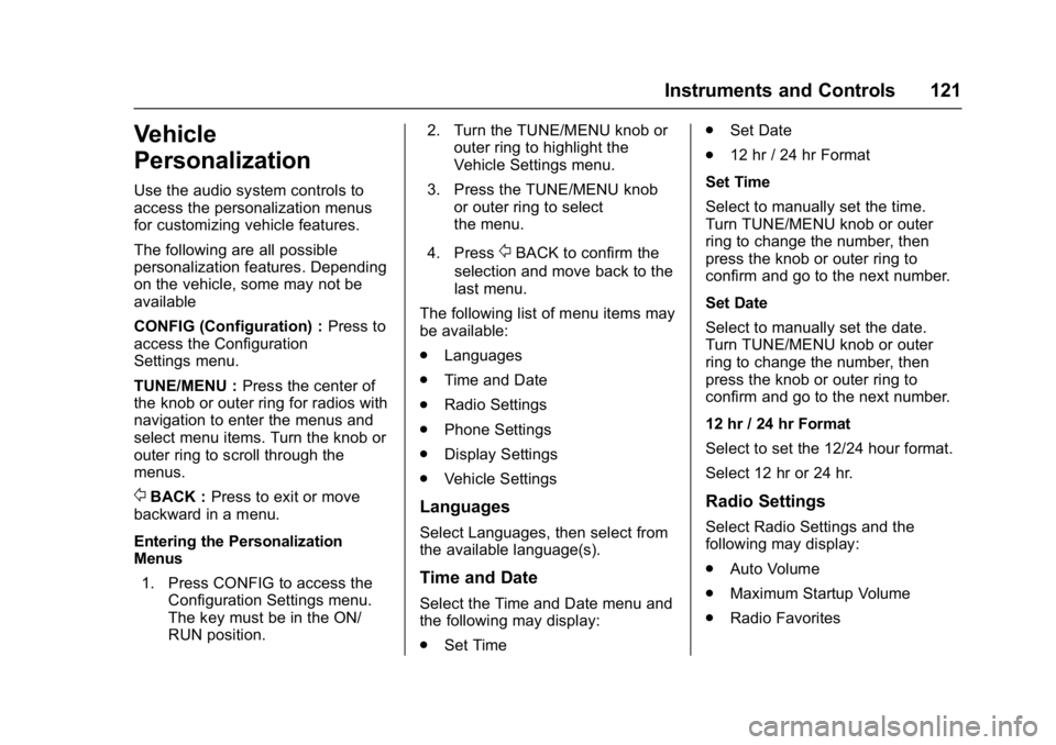 BUICK ENCORE 2016  Owners Manual Buick Encore Owner Manual (GMNA-Localizing-U.S./Canada/Mexico-
9234779) - 2016 - CRC - 1/5/16
Instruments and Controls 121
Vehicle
Personalization
Use the audio system controls to
access the personali