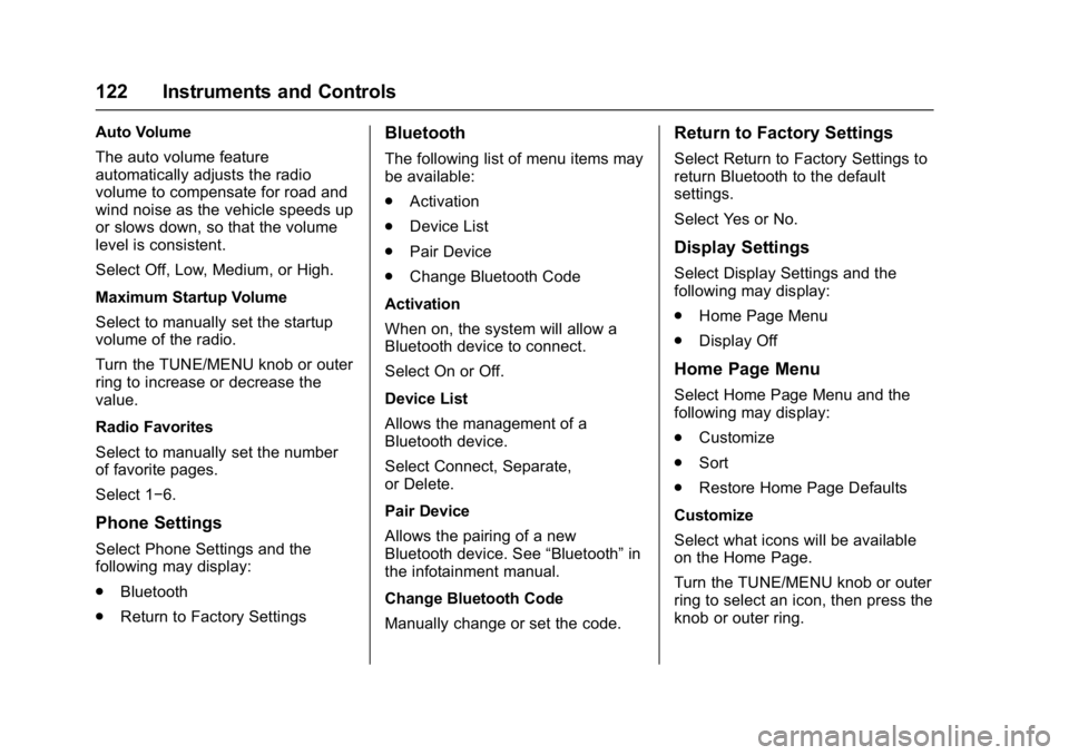 BUICK ENCORE 2016  Owners Manual Buick Encore Owner Manual (GMNA-Localizing-U.S./Canada/Mexico-
9234779) - 2016 - CRC - 1/5/16
122 Instruments and Controls
Auto Volume
The auto volume feature
automatically adjusts the radio
volume to