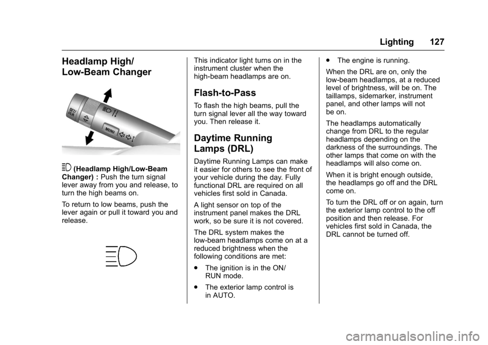 BUICK ENCORE 2016  Owners Manual Buick Encore Owner Manual (GMNA-Localizing-U.S./Canada/Mexico-
9234779) - 2016 - CRC - 1/5/16
Lighting 127
Headlamp High/
Low-Beam Changer
3(Headlamp High/Low-Beam
Changer) : Push the turn signal
leve