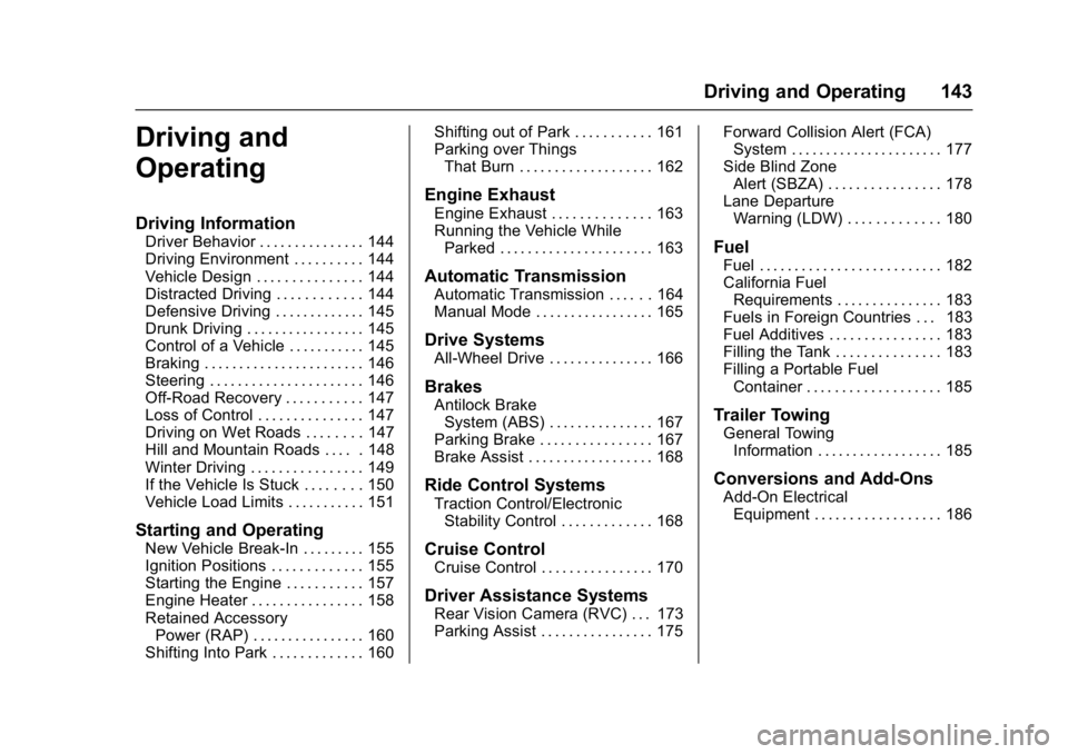 BUICK ENCORE 2016  Owners Manual Buick Encore Owner Manual (GMNA-Localizing-U.S./Canada/Mexico-
9234779) - 2016 - CRC - 1/5/16
Driving and Operating 143
Driving and
Operating
Driving Information
Driver Behavior . . . . . . . . . . . 