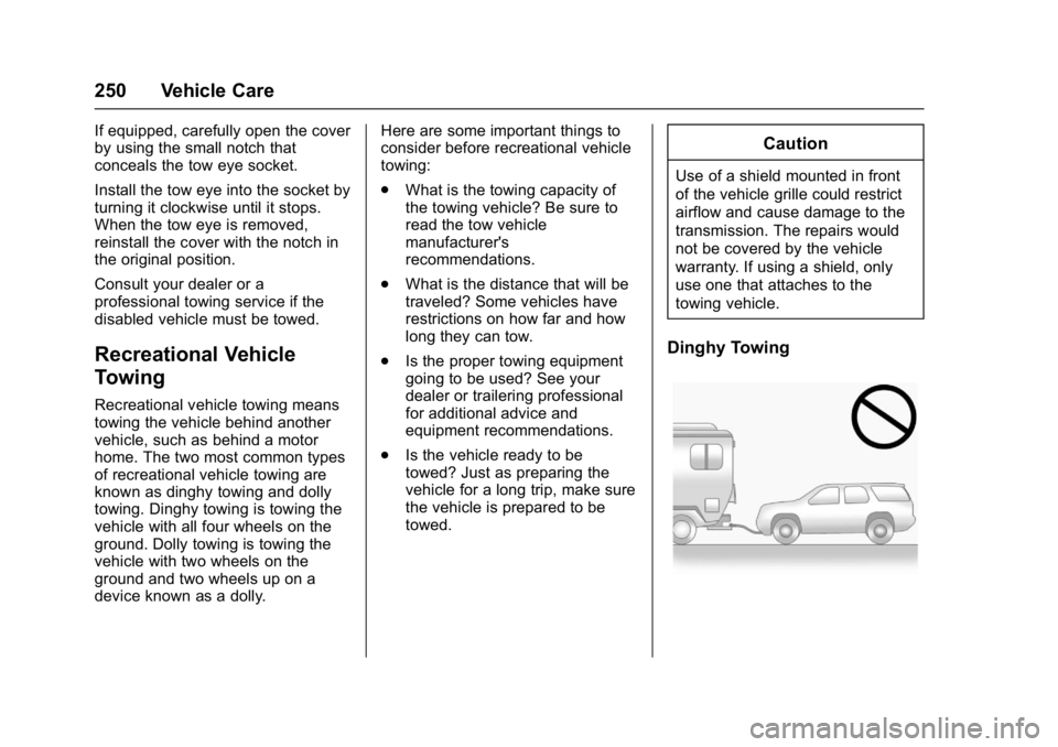 BUICK ENCORE 2016 User Guide Buick Encore Owner Manual (GMNA-Localizing-U.S./Canada/Mexico-
9234779) - 2016 - CRC - 1/5/16
250 Vehicle Care
If equipped, carefully open the cover
by using the small notch that
conceals the tow eye BUICK ENCORE 2016 User Guide Buick Encore Owner Manual (GMNA-Localizing-U.S./Canada/Mexico-
9234779) - 2016 - CRC - 1/5/16
250 Vehicle Care
If equipped, carefully open the cover
by using the small notch that
conceals the tow eye