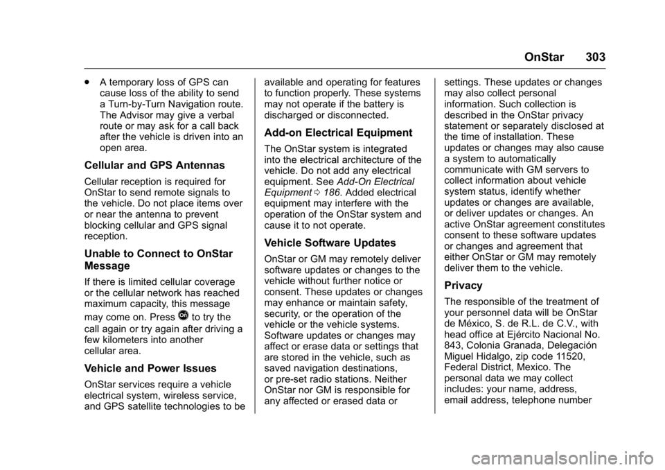 BUICK ENCORE 2016  Owners Manual Buick Encore Owner Manual (GMNA-Localizing-U.S./Canada/Mexico-
9234779) - 2016 - CRC - 1/5/16
OnStar 303
.A temporary loss of GPS can
cause loss of the ability to send
a Turn-by-Turn Navigation route.