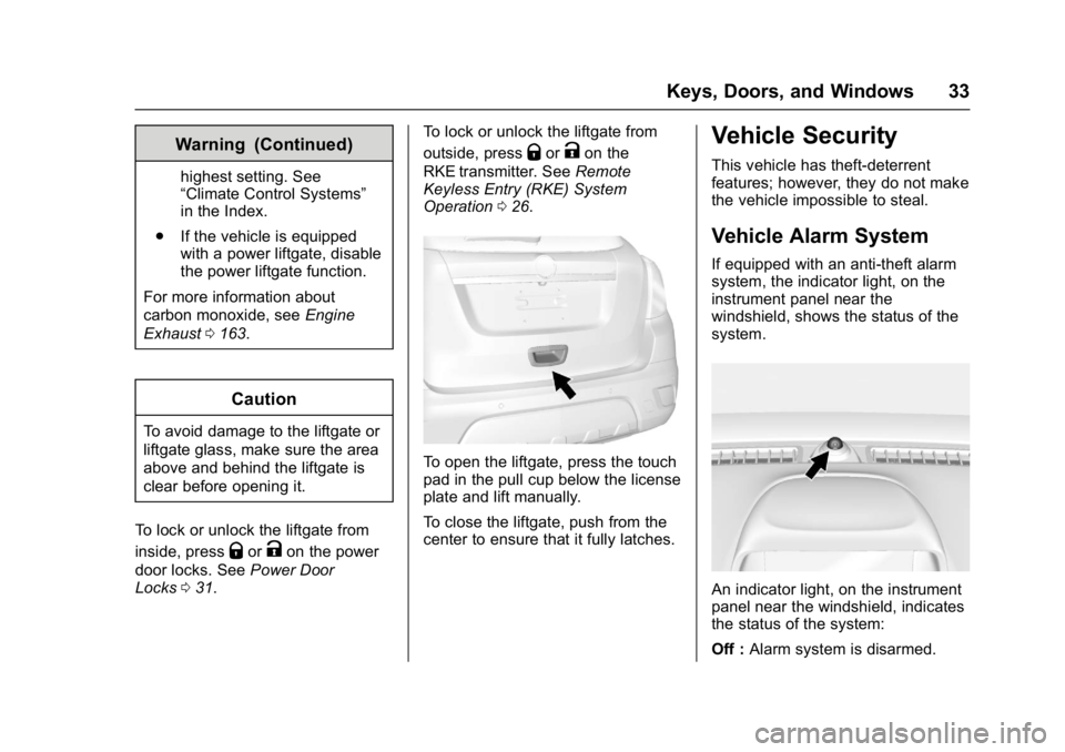 BUICK ENCORE 2016  Owners Manual Buick Encore Owner Manual (GMNA-Localizing-U.S./Canada/Mexico-
9234779) - 2016 - CRC - 1/5/16
Keys, Doors, and Windows 33
Warning (Continued)
highest setting. See
“Climate Control Systems”
in the 