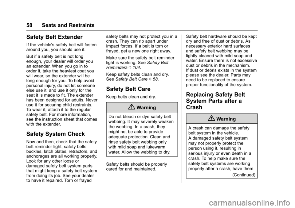 BUICK ENCORE 2016  Owners Manual Buick Encore Owner Manual (GMNA-Localizing-U.S./Canada/Mexico-
9234779) - 2016 - CRC - 1/5/16
58 Seats and Restraints
Safety Belt Extender
If the vehicle's safety belt will fasten
around you, you 