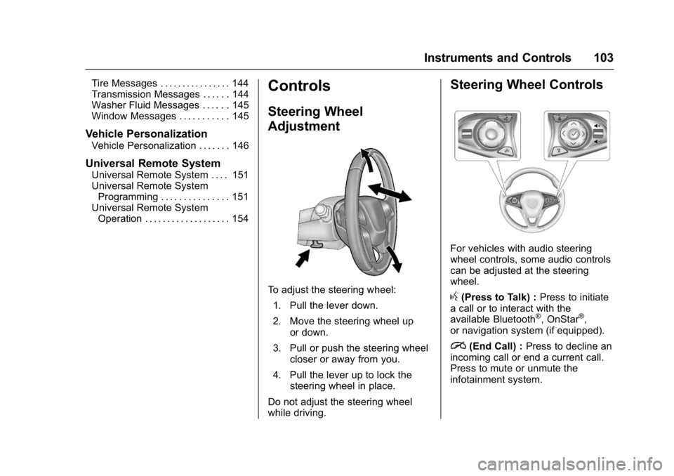 BUICK ENVISION 2016  Owners Manual Buick Envision Owner Manual (GMNA-Localizing-U.S./Canada/Mexico-
8534310) - 2016 - crc - 2/29/16
Instruments and Controls 103
Tire Messages . . . . . . . . . . . . . . . . 144
Transmission Messages . 