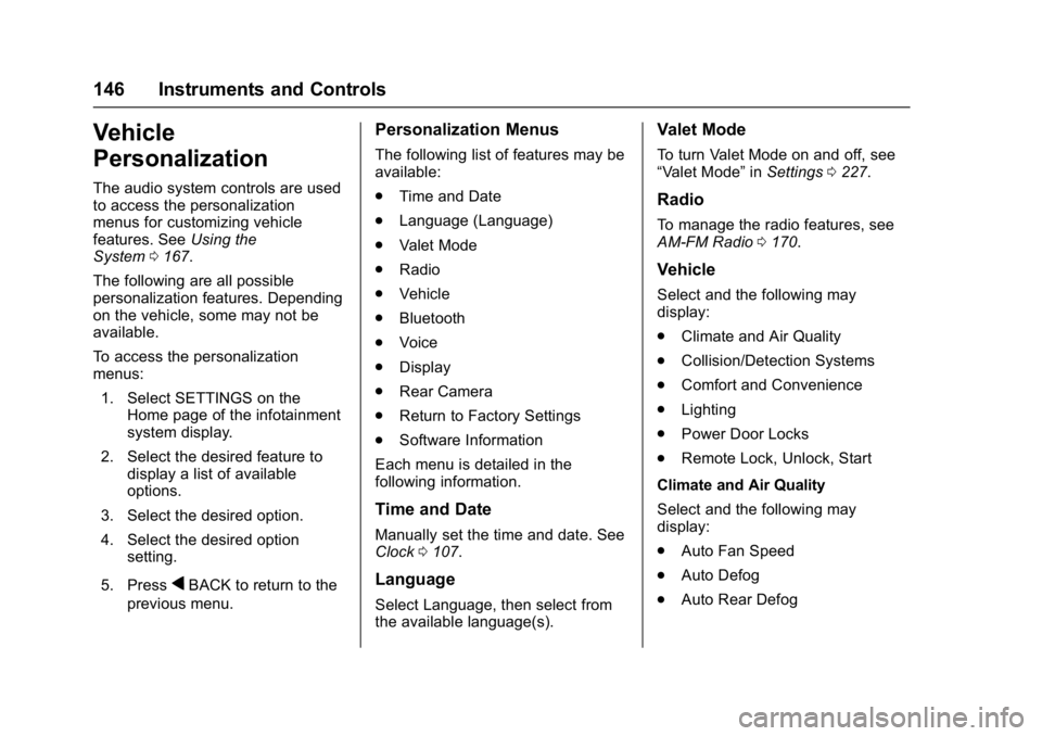 BUICK ENVISION 2016  Owners Manual Buick Envision Owner Manual (GMNA-Localizing-U.S./Canada/Mexico-
8534310) - 2016 - crc - 2/29/16
146 Instruments and Controls
Vehicle
Personalization
The audio system controls are used
to access the p