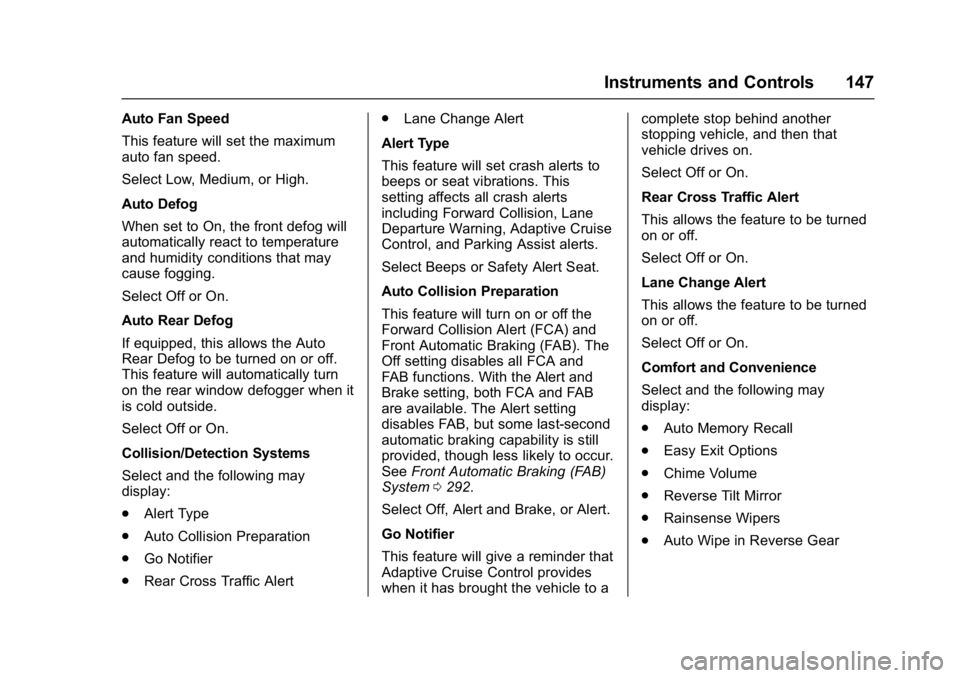 BUICK ENVISION 2016  Owners Manual Buick Envision Owner Manual (GMNA-Localizing-U.S./Canada/Mexico-
8534310) - 2016 - crc - 2/29/16
Instruments and Controls 147
Auto Fan Speed
This feature will set the maximum
auto fan speed.
Select Lo