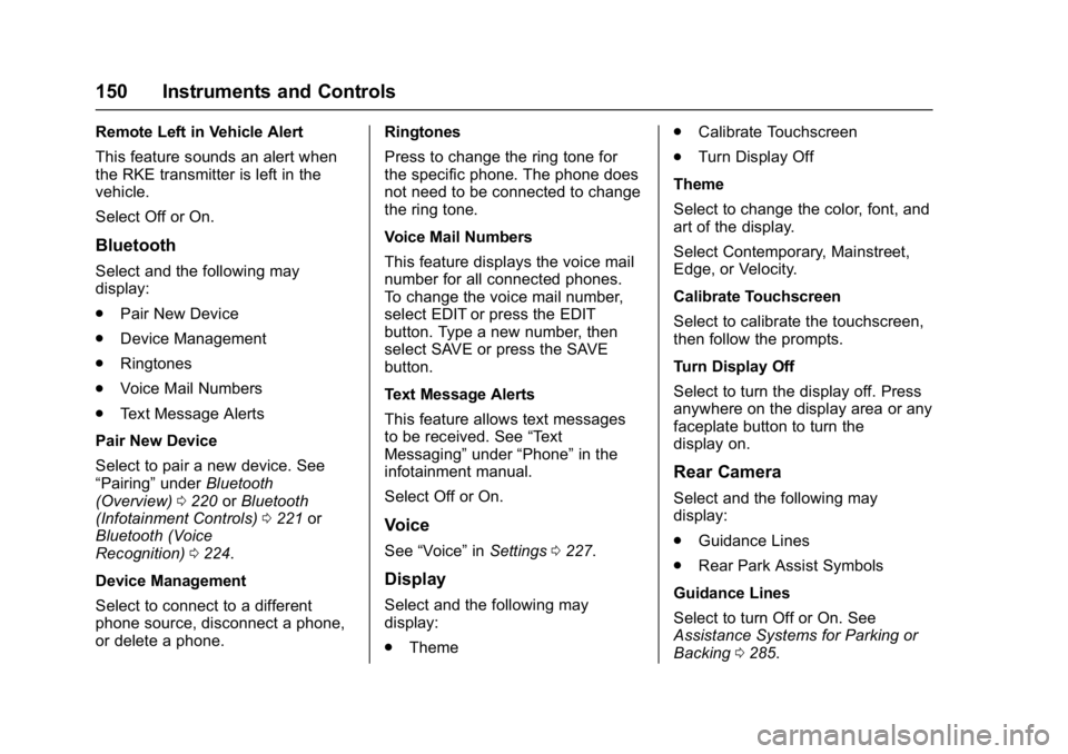 BUICK ENVISION 2016  Owners Manual Buick Envision Owner Manual (GMNA-Localizing-U.S./Canada/Mexico-
8534310) - 2016 - crc - 2/29/16
150 Instruments and Controls
Remote Left in Vehicle Alert
This feature sounds an alert when
the RKE tra