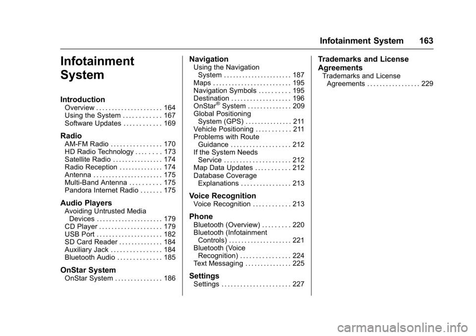BUICK ENVISION 2016  Owners Manual Buick Envision Owner Manual (GMNA-Localizing-U.S./Canada/Mexico-
8534310) - 2016 - crc - 2/29/16
Infotainment System 163
Infotainment
System
Introduction
Overview . . . . . . . . . . . . . . . . . . .